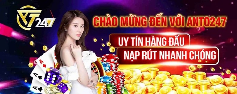 Nạp tiền Anto 247 - các bước cơ bản